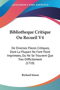 Abbildung von: Bibliotheque Critique Ou Recueil V4 - Kessinger Publishing Co