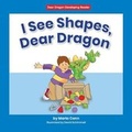 Cover: I See Shapes, Dear Dragon - Norwood House Press