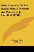 Cover: Brief Memoirs Of The Judges Whose Portraits Are Preserved In Guildhall (1791) - Kessinger Publishing Co