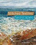 Cover: Stitched Textiles: Seascapes - Search Press Ltd
