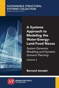 Cover: A Systems Approach to Modeling the Water-Energy-Land-Food Nexus, Volume II - Momentum Press