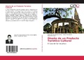 Cover: Dise&ntilde;o de un Producto Tur&iacute;stico Cultural - Editorial Acad&eacute;mica Espa&ntilde;ola