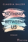 Cover: Nothing Between Us - Ullstein Forever