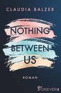 Cover: Nothing Between Us - Ullstein Forever