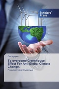 Cover: To overcome Greenhouse Effect For Anti-Global Climate Change, - Scholars' Press