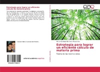 Abbildung von: Estrategia para lograr un eficiente cálculo de materia prima - Editorial Académica Española