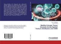 Enlarge image Cover: Medical Image Tissue Analysis Using Spatial Texture Attributes and ANN - LAP Lambert Academic Publishing