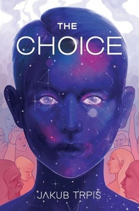 Enlarge image Cover: The Choice - Jakub Trpis