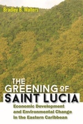 Cover: The Greening of Saint Lucia - University of the West Indies Press