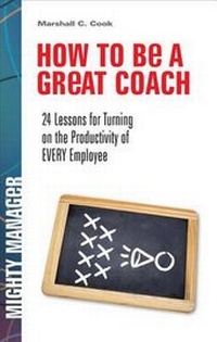 Enlarge image Cover: How to Be a Great Coach: 24 Lessons for Turning on the Productivity of Every Employee - McGraw-Hill