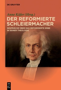 Abbildung von: Der reformierte Schleiermacher - De Gruyter