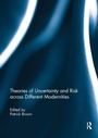 Cover: Theories of Uncertainty and Risk across Different Modernities - Routledge