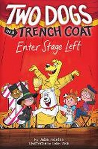 Enlarge image Cover: Two Dogs in a Trench Coat Enter Stage Left (Two Dogs in a Trench Coat #4) - Scholastic US
