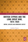 Cover: British Cyprus and the Long Great War, 1914-1925 - Routledge