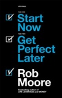 Cover: Start Now. Get Perfect Later. - John Murray One
