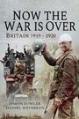 Cover: Now the War Is Over - Pen & Sword Military