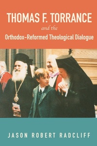 Abbildung von: Thomas F. Torrance and the Orthodox-Reformed Theological Dialogue - Wipf and Stock Publishers