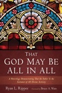 Cover: That God May Be All in All - Wipf and Stock Publishers