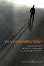 Cover: Why Resurrection? - Wipf and Stock Publishers
