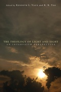 Cover: The Theology of Light and Sight - Wipf and Stock Publishers