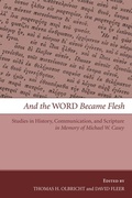 Cover: And the Word Became Flesh - Wipf and Stock Publishers