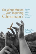 Cover: So What Makes Our Teaching Christian? - Wipf and Stock Publishers