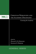 Cover: Christian Worldview and the Academic Disciplines - Wipf and Stock Publishers