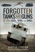 Cover: Forgotten Tanks and Guns of the 1920s, 1930s and 1940s - Pen & Sword Military
