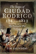 Cover: The Sieges of Ciudad Rodrigo, 1810 and 1812 - Pen & Sword Military