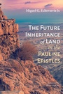 Cover: The Future Inheritance of Land in the Pauline Epistles - Wipf and Stock Publishers