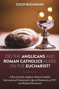 Abbildung von: Did the Anglicans and Roman Catholics Agree on the Eucharist? - Wipf and Stock Publishers