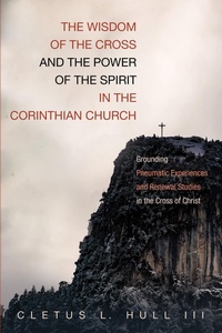 Abbildung von: The Wisdom of the Cross and the Power of the Spirit in the Corinthian Church - Wipf and Stock Publishers