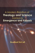 Cover: A Modern Relation of Theology and Science Assisted by Emergence and Kenosis - Wipf and Stock Publishers
