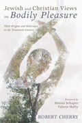 Cover: Jewish and Christian Views on Bodily Pleasure - Wipf and Stock Publishers