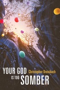 Cover: Your God is Too Somber - Wipf and Stock Publishers
