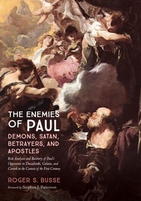 Abbildung von: The Enemies of Paul: Demons, Satan, Betrayers, and Apostles - Wipf and Stock Publishers
