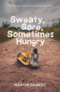 Abbildung von: Sweaty, Sore, Sometimes Hungry - Wipf and Stock Publishers