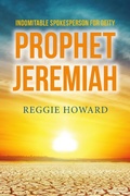 Cover: Indomitable Spokesperson for Deity - Prophet Jeremiah - BOOKBABY