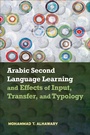 Cover: Arabic Second Language Learning and Effects of Input, Transfer, and Typology - Georgetown University Press