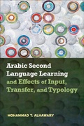 Cover: Arabic Second Language Learning and Effects of Input, Transfer, and Typology - Georgetown University Press