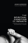Cover: The Spiritual Condition of Infants - Wipf and Stock Publishers