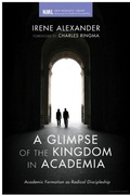 Cover: A Glimpse of the Kingdom in Academia - Wipf and Stock Publishers