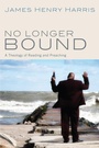Cover: No Longer Bound - Wipf and Stock Publishers
