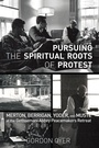 Cover: Pursuing the Spiritual Roots of Protest - Wipf and Stock Publishers
