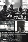 Cover: Pursuing the Spiritual Roots of Protest - Wipf and Stock Publishers