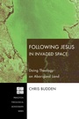 Cover: Following Jesus in Invaded Space - Wipf and Stock Publishers