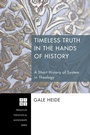 Cover: Timeless Truth in the Hands of History - Wipf and Stock Publishers