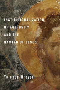 Enlarge image Cover: Institutionalization of Authority and the Naming of Jesus - Wipf and Stock Publishers