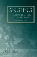 Bild: Angling Or, How to Angle, and Where to Go - With Illustrations - Read Books