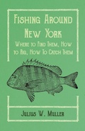 Bild: Fishing Around New York - Where to Find Them, How to Rig, How to Catch Them - Read Books